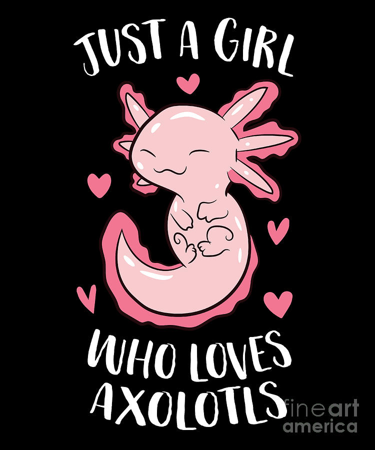 Reptile Digital Art - Just a Girl Who Loves Axolotls Funny Axolotl Girl by EQ Designs