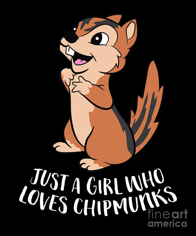 Just a Girl Who Loves Chipmunks Cute Chipmunk Girl Digital Art by EQ ...