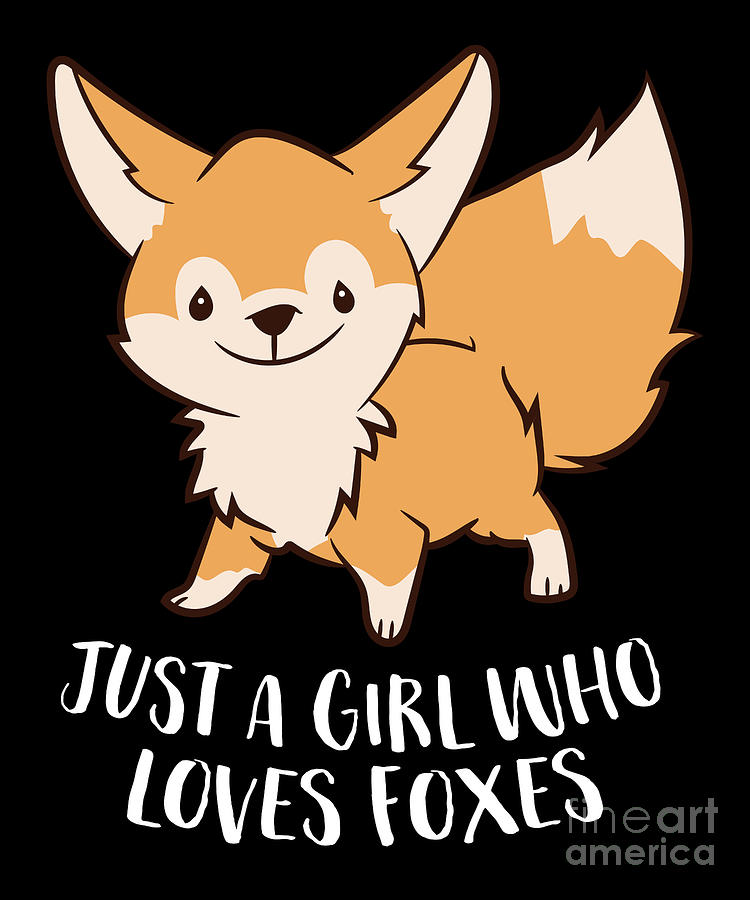Just A Girl Who Loves Foxes Cute Fox Girl Digital Art By Eq Designs