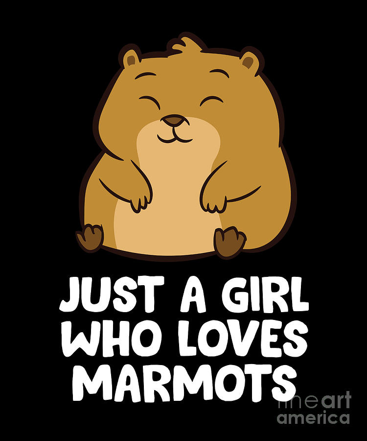 Just a Girl Who Loves Marmots Digital Art by EQ Designs | Fine Art America