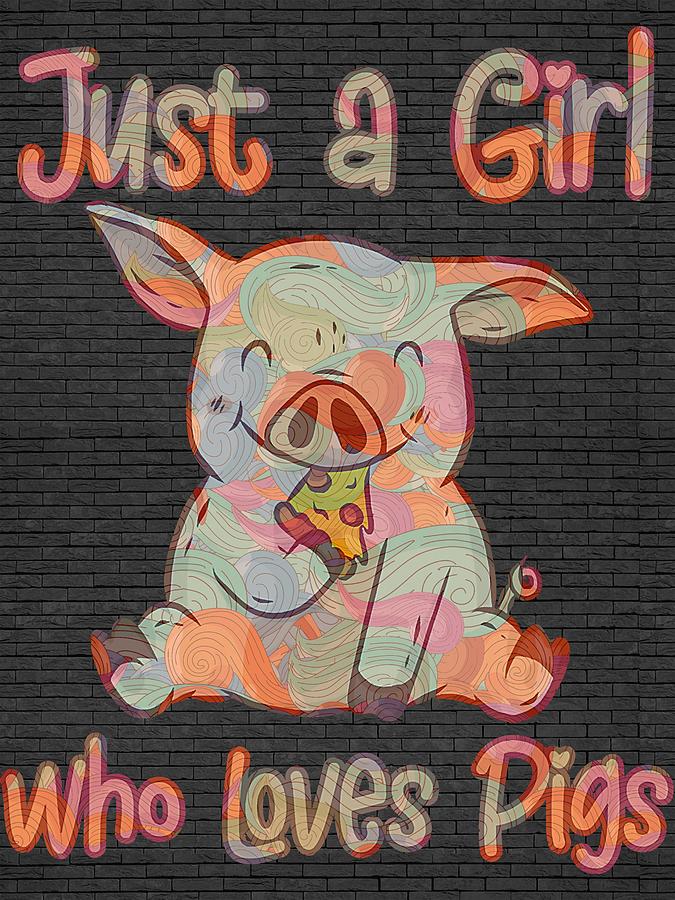 Just A Girl Who Loves Pigs Designs For Pig Lovers Digital Art by Clint ...