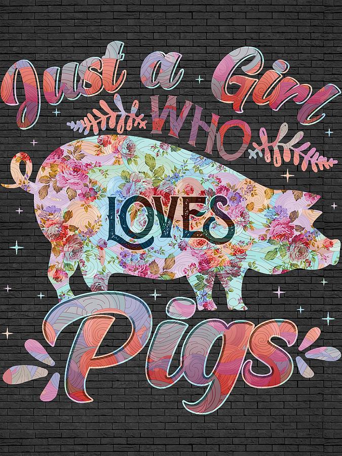 Just A Girl Who Loves Pigs Funny Pig Farmer Digital Art by Clint ...