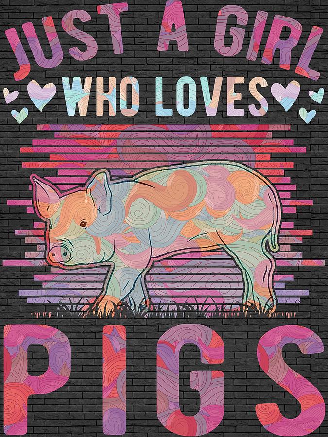 Just A Girl Who Loves Pigs Girl Digital Art by Clint McLaughlin - Fine ...