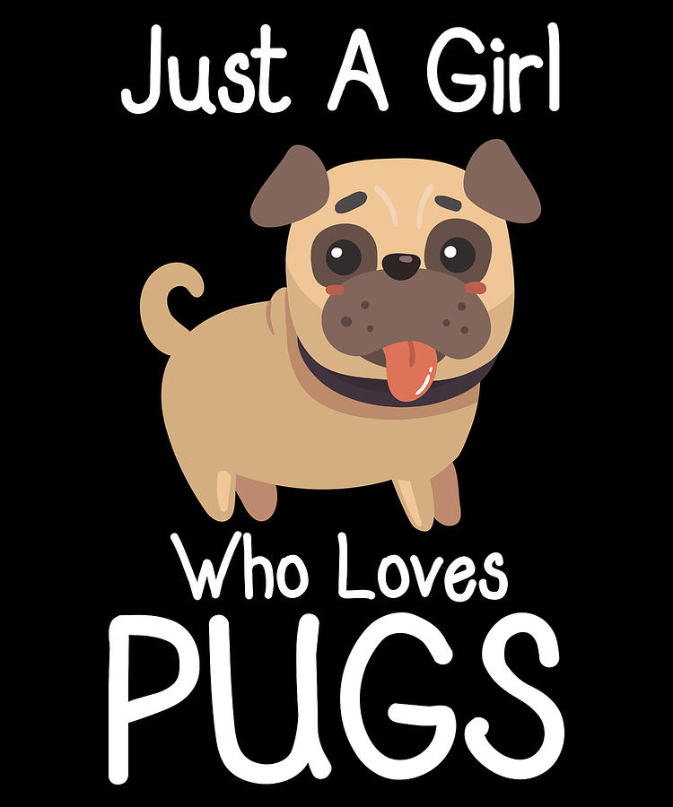 Just A Girl Who Loves Pugs Pug Lover Gift Digital Art by JMG Designs ...