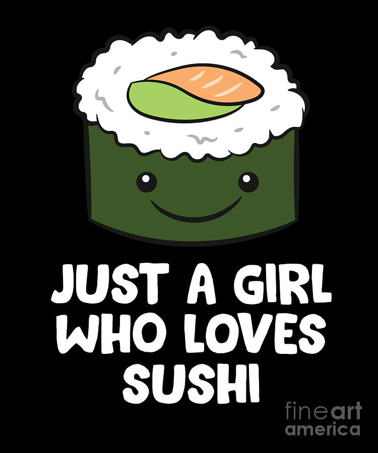 Just A Girl Who Loves Sushi Roll Nigiri Lover Kawaii Asian 