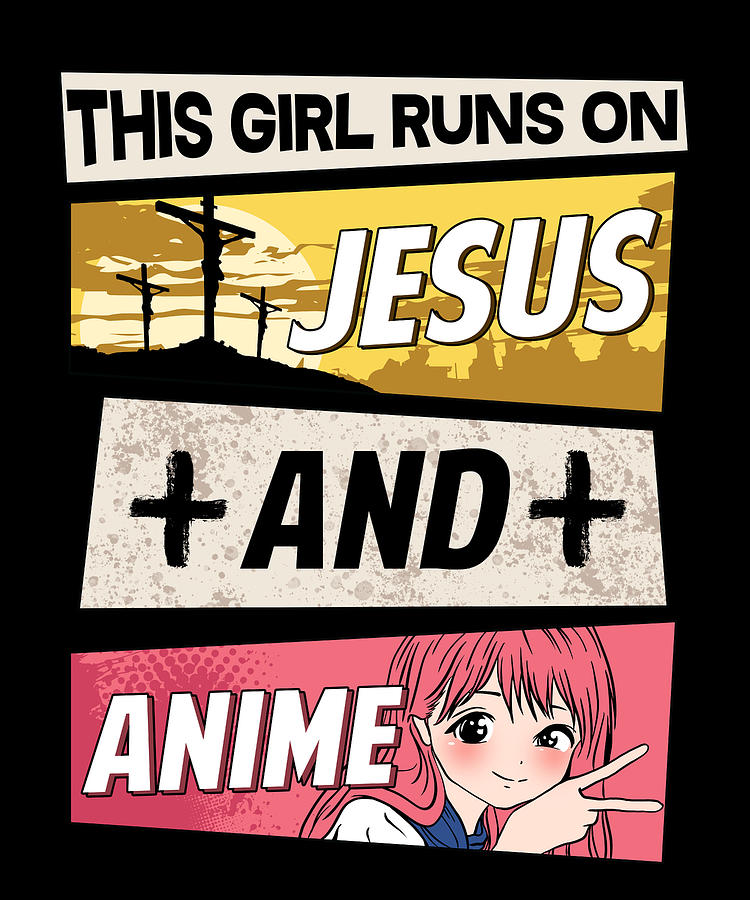 Just A Girl Who Runs Jesus And Anime Digital Art by Bi Nutz - Pixels