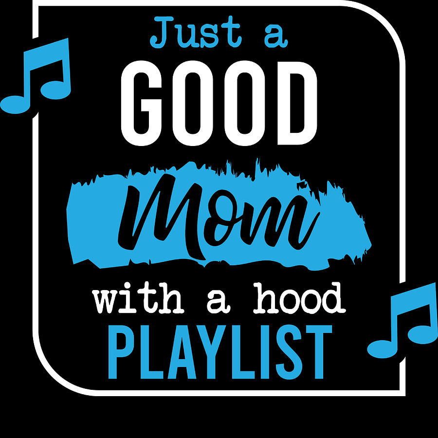 good mom with a hood playlist