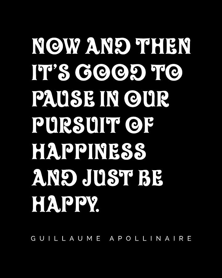 Just Be Happy - Guillaume Apollinaire Quote - Literature - Typography ...