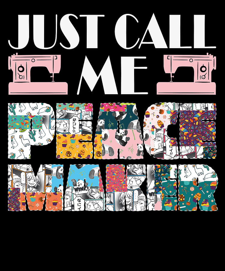 Pattern Digital Art - Just Call Me Peacemaker Sewing Quilting Knitting by Toms Tee Store