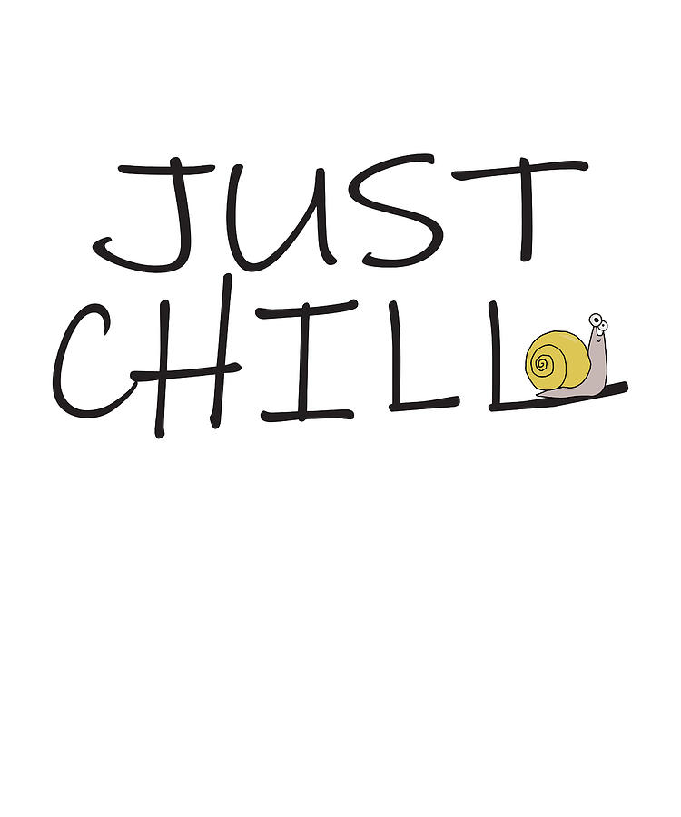 Just Chill Funny Snail Who Is Relaxed take it easy Digital Art by Daniel  Kern - Pixels