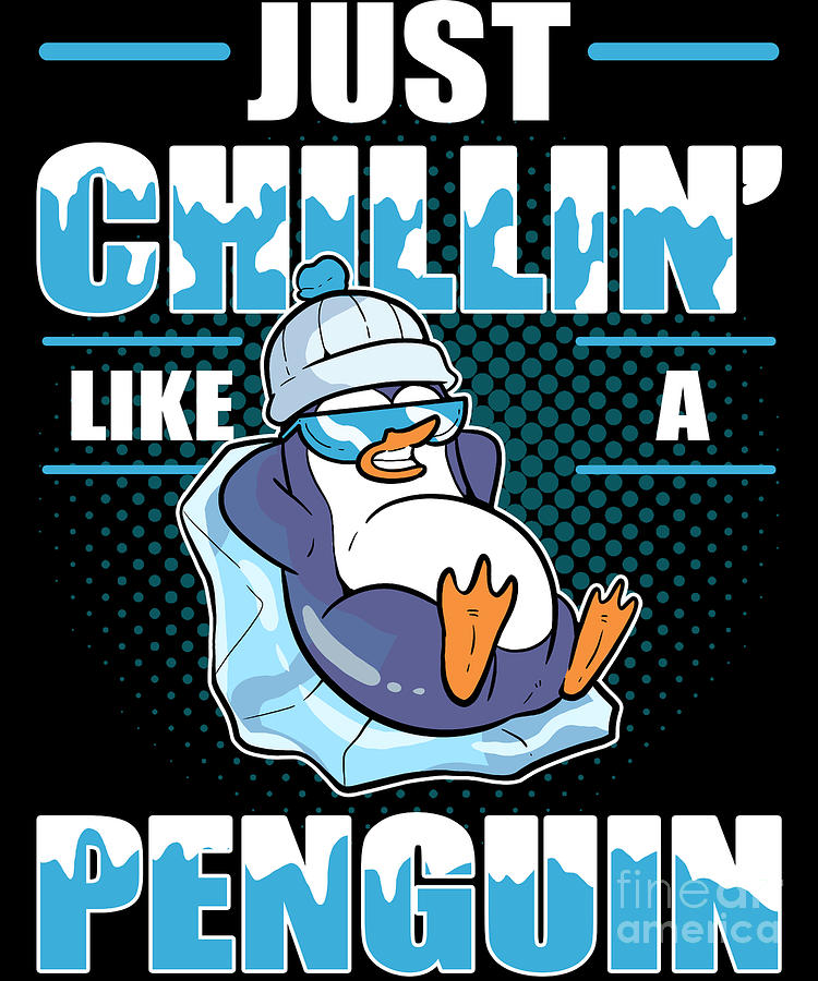 Just Chillin Like A Penguin Funny Chill Antarctica Digital Art by  Alessandra Roth - Pixels
