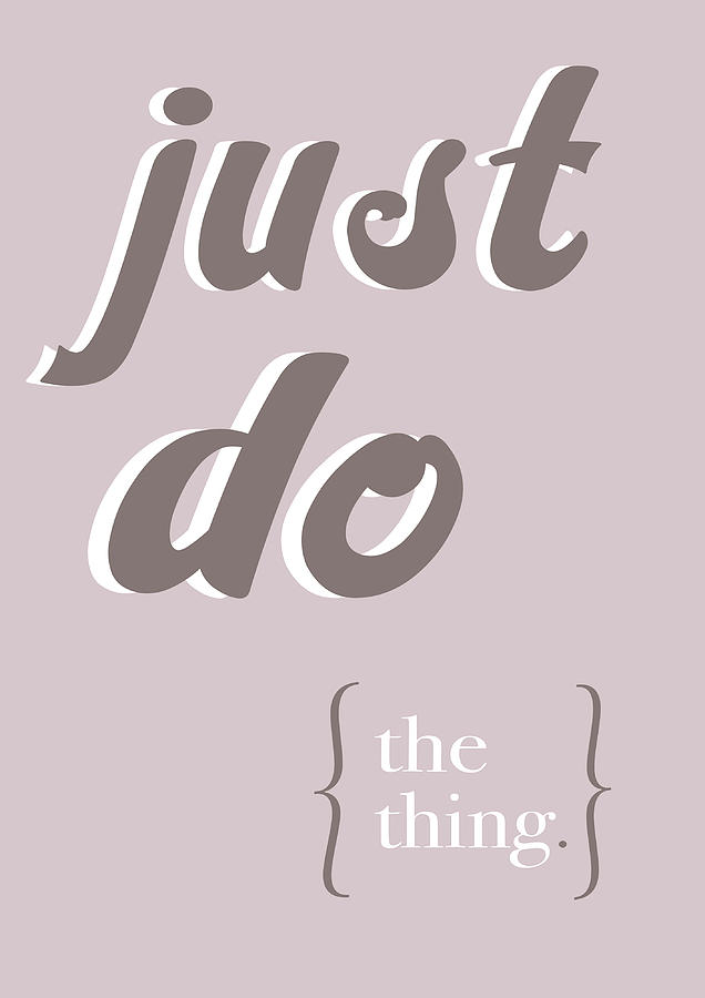 Just Do The Thing