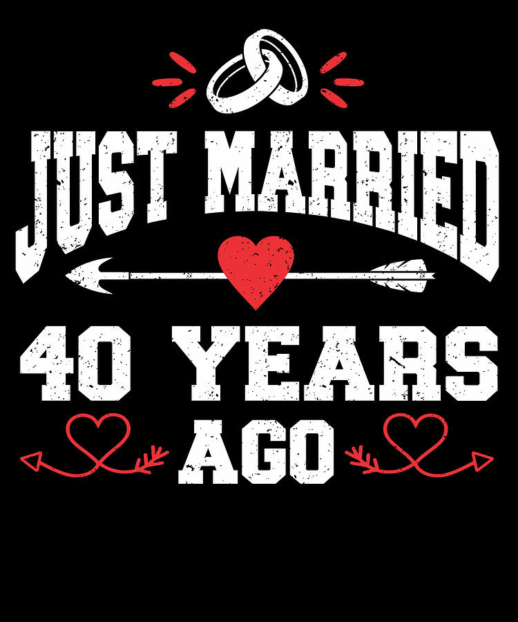 Just Married 40 Years Ago 40th Wedding Anniversary Mixed Media by ...