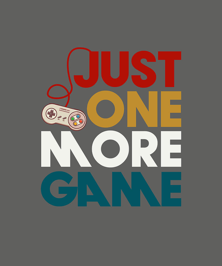 Just One More Game Tshirt Funny Video Game Gift Shirt Digital Art by Felix  - Pixels