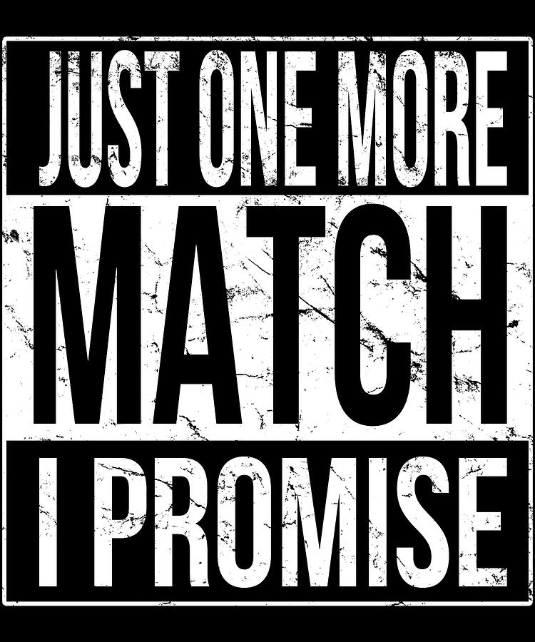 Just One More Match I Promise Gamer Digital Art by Flippin Sweet Gear
