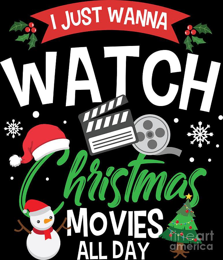 Just Wanna Watch Christmas Movies All Day Xmas Gift Digital Art by
