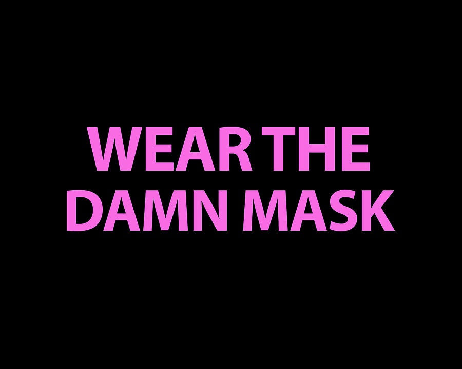 Just Wear The Damn Mask Pink on Black Photograph by Bill Swartwout