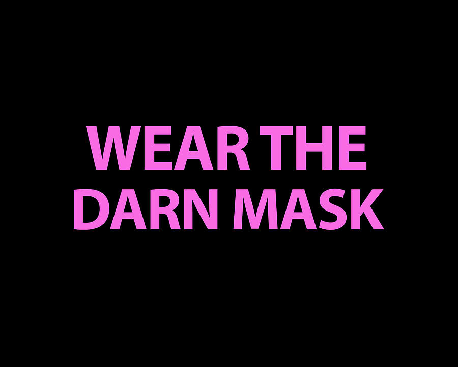Just Wear The Darn Mask Pink on Black Photograph by Bill Swartwout