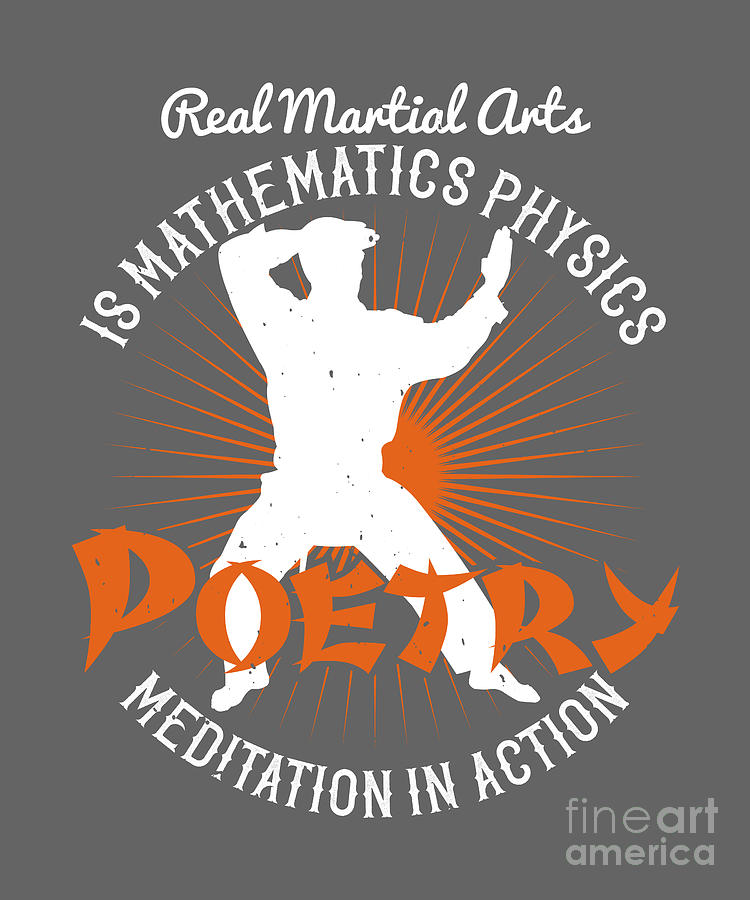 Karate Digital Art - Karate Lover Gift Real Martial Arts Is Mathematics Physics Poetry Meditation In Action Quote by Jeff Creation