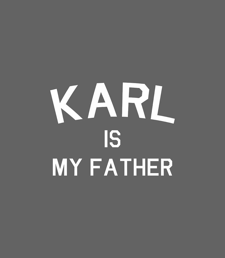 Karl Is My Father Digital Art by Mykiex Khadi Pixels