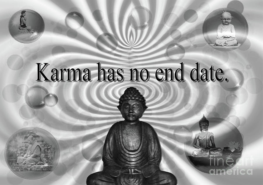 Karma has no end date-Monochrome Photograph by Pics By Tony