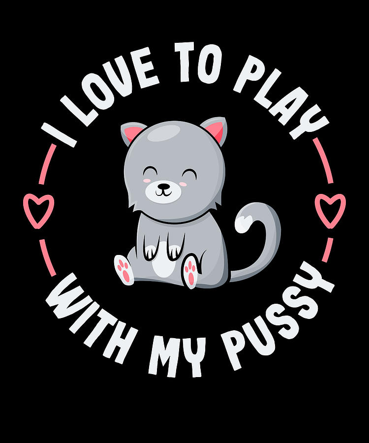 Kawaii Cat Love To Play With My Pussy T Digital Art By Philip Anders Pixels