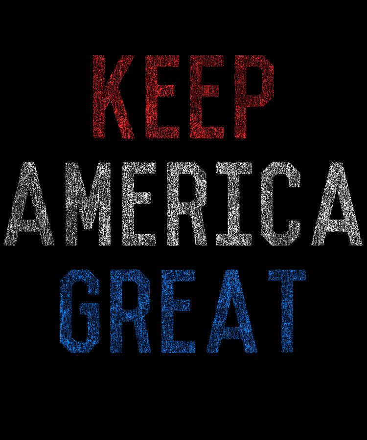 Cool Digital Art - Keep America Great by Flippin Sweet Gear