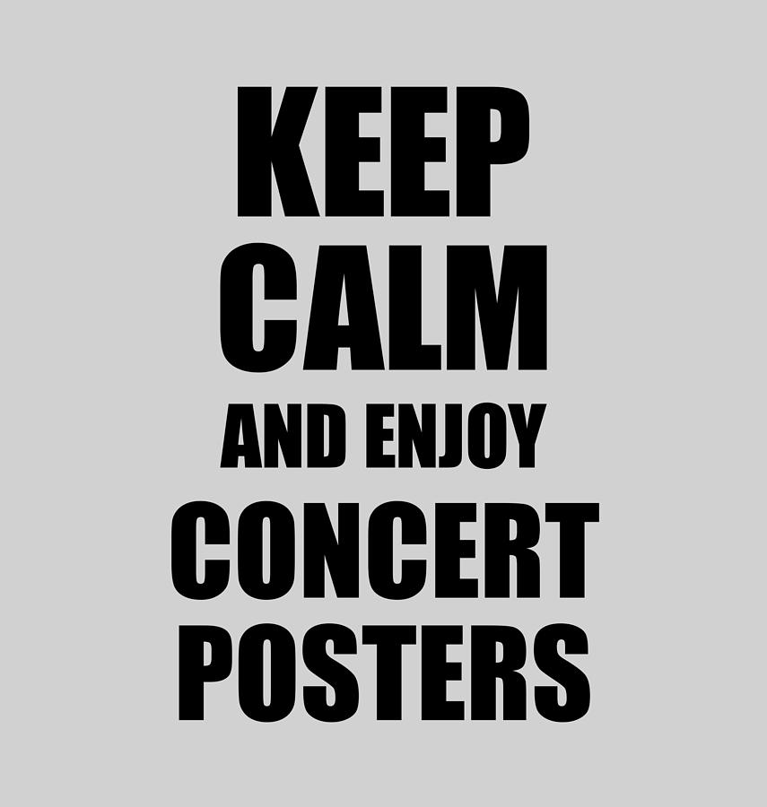 Keep Calm an Enjoy Concert Posters Lover Funny Gift Idea for Hobbies  Occupation Present Digital Art by Funny Gift Ideas - Pixels