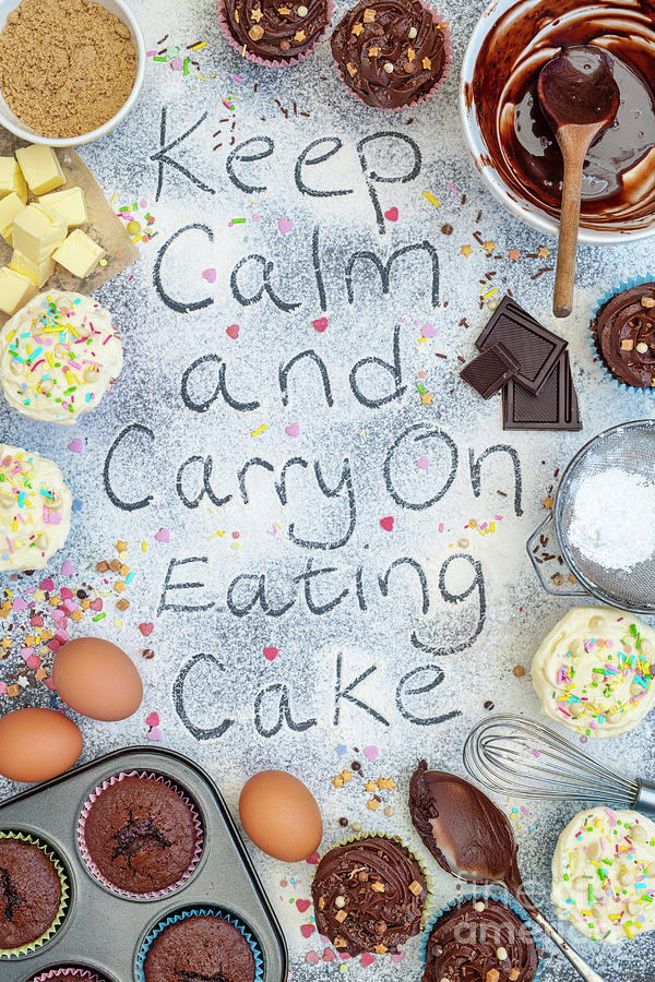 Keep Calm and Carry on Eating Cake Photograph by Tim Gainey