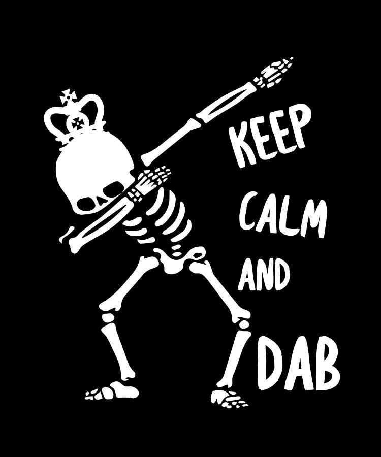 Keep Calm And Dab Digital Art by Steven Zimmer - Fine Art America