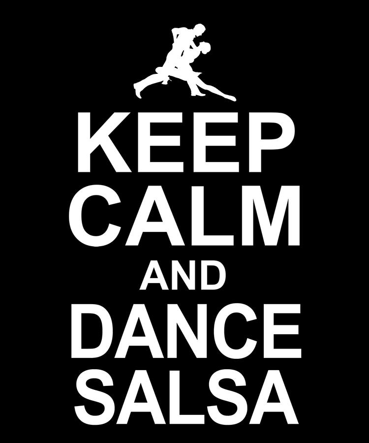 Keep Calm And Dance Salsa Digital Art By Jacob Zelazny - Fine Art America