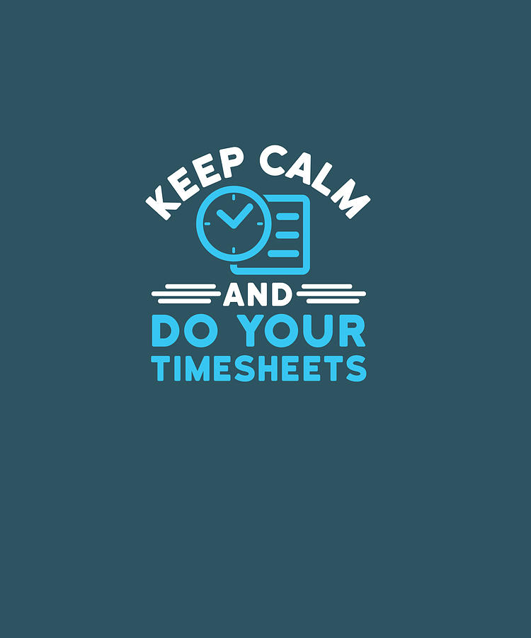 Keep Digital Art - Keep Calm And Do Your Timesheets Hr Manager Pullover Hoodie by Unique Tees Keep Digital Art - Keep Calm And Do Your Timesheets Hr Manager Pullover Hoodie by Unique Tees
