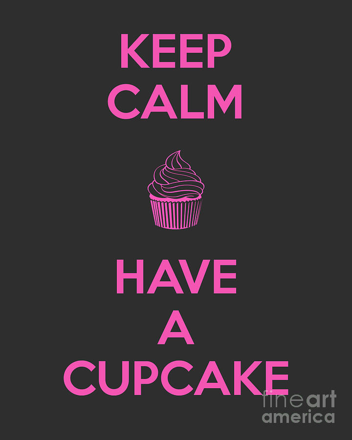 Candy Digital Art - Keep Calm And Have A Cupcake Saying by Madame Memento