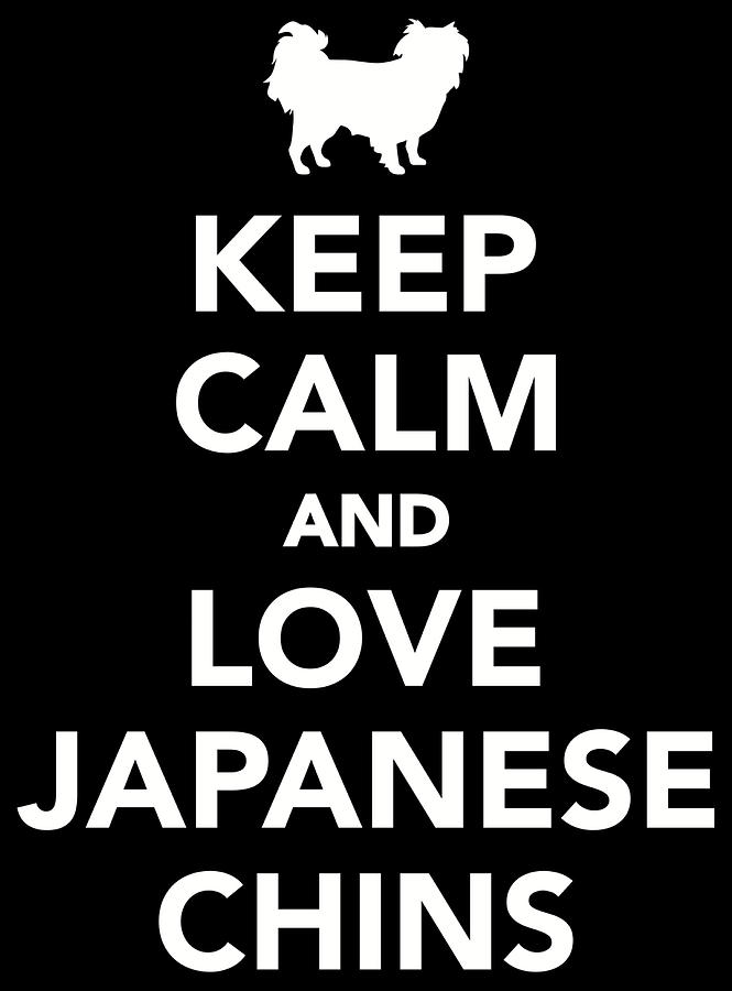 Dog Digital Art - Keep calm and love Japanese Chins by By Designzz