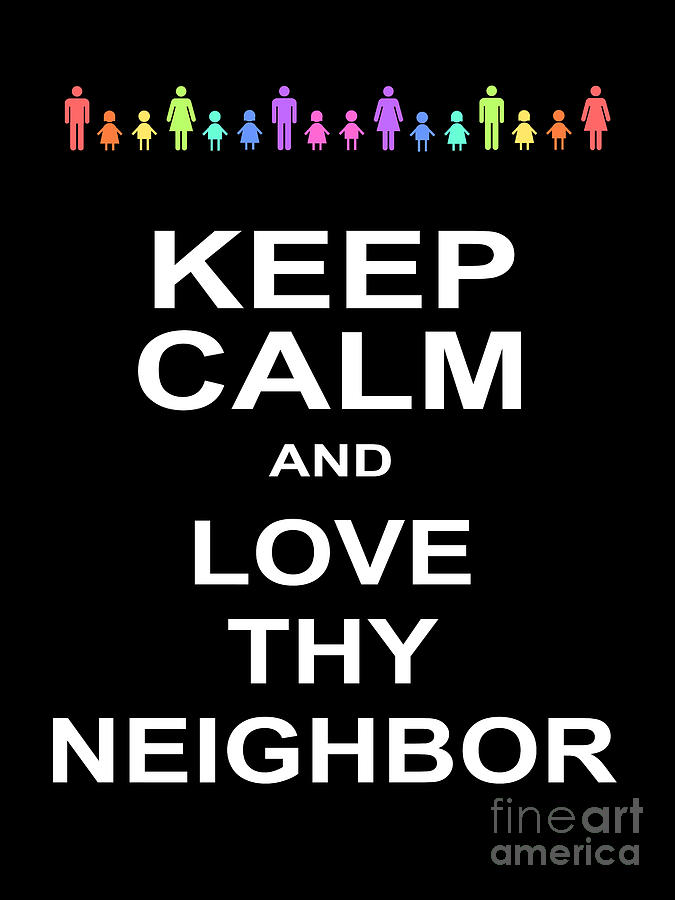 Sign Photograph - Keep Calm and Love Thy Neighbor 20200318v5 by Wingsdomain Art and Photography