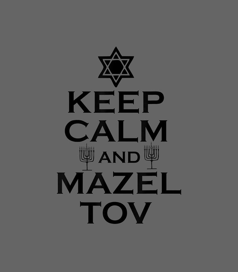 Keep Calm and Mazel Tov Jewish star funny Hanukkah Digital Art by ...