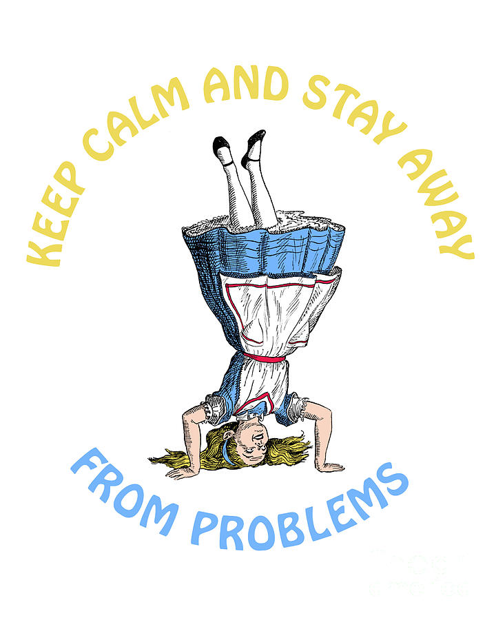 Typography Digital Art - Keep calm and stay away from problems funny Alice quote by Madame Memento