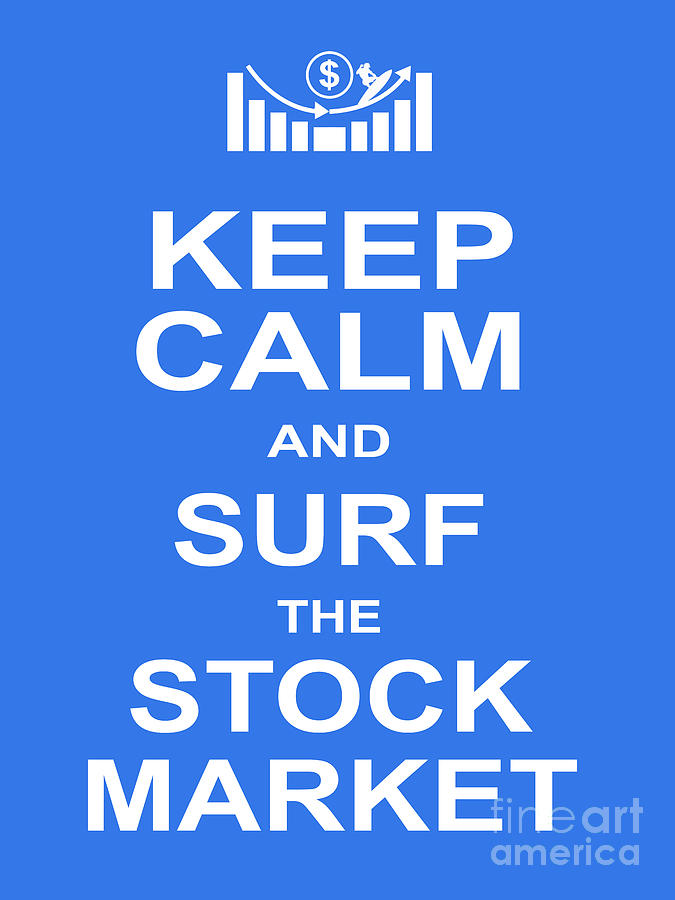 Keep Calm and Surf The Stock Market 20200317v4 Photograph by Wingsdomain Art and Photography