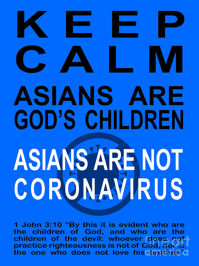 Keep Calm Asians Are Gods Children Asians Are Not Coronavirus 1 John 3 10 20200328invertv2a Photograph by Wingsdomain Art and Photography