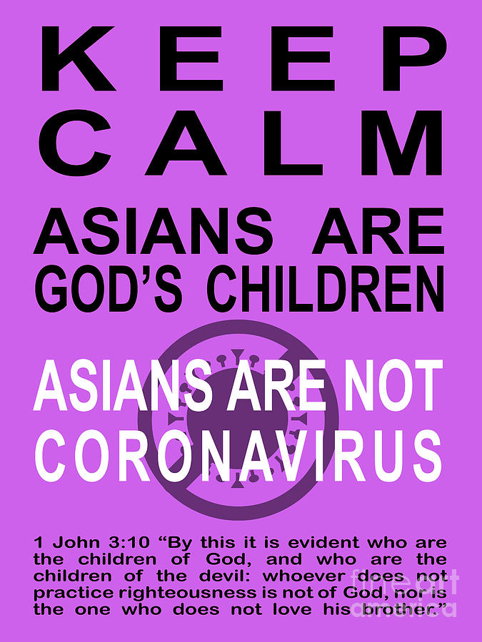 Keep Calm Asians Are Gods Children Asians Are Not Coronavirus 1 John 3 10 20200328invertv3a Photograph by Wingsdomain Art and Photography