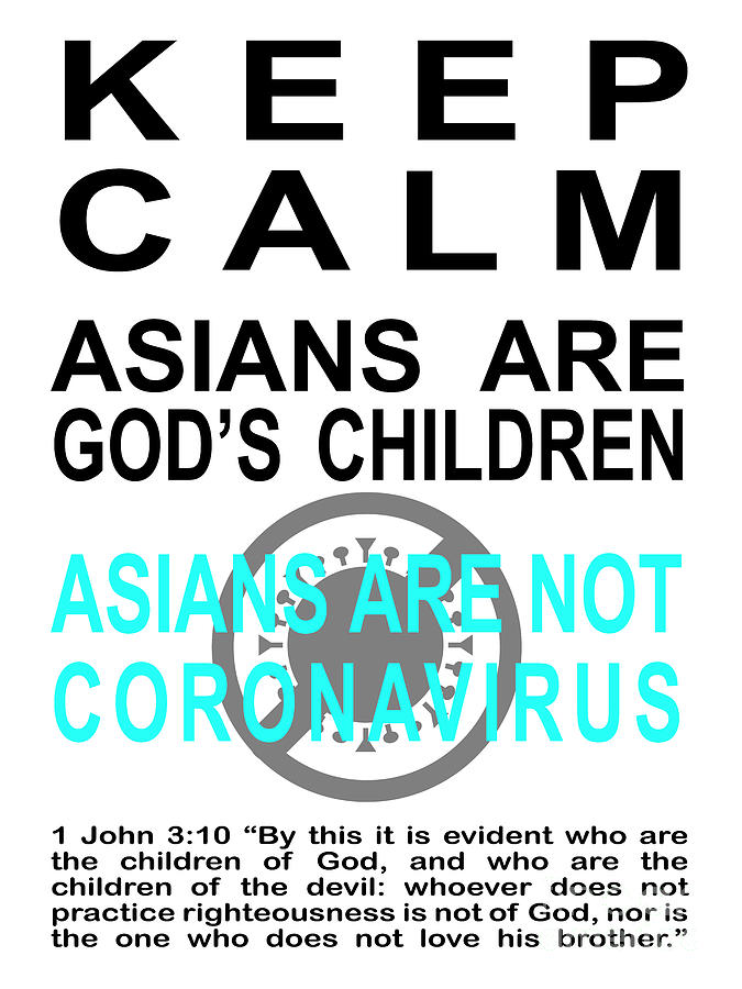 Sign Photograph - Keep Calm Asians Are Gods Children Asians Are Not Coronavirus 1 John 3 10 20200328invertv5 by Wingsdomain Art and Photography