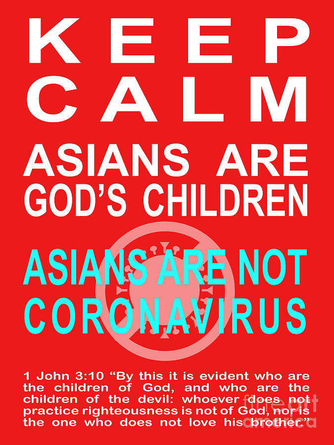 Keep Calm Asians Are Gods Children Asians Are Not Coronavirus 1 John 3 10 20200328v1 Photograph by Wingsdomain Art and Photography