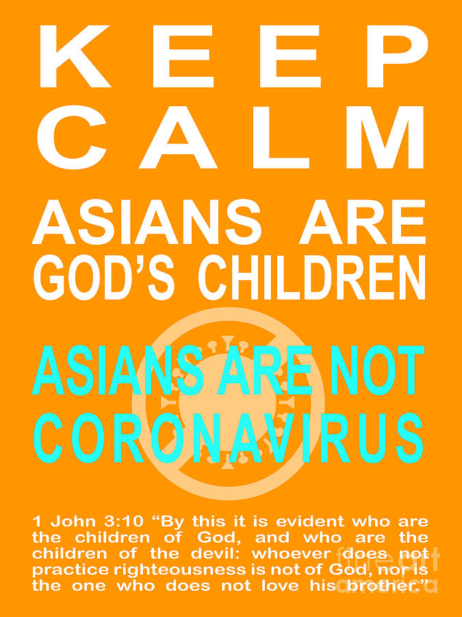 Keep Calm Asians Are Gods Children Asians Are Not Coronavirus 1 John 3 10 20200328v2 Photograph by Wingsdomain Art and Photography