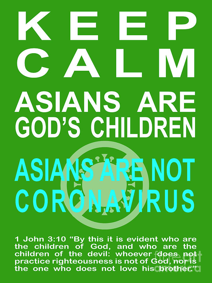 Keep Calm Asians Are Gods Children Asians Are Not Coronavirus 1 John 3 10 20200328v3 Photograph by Wingsdomain Art and Photography