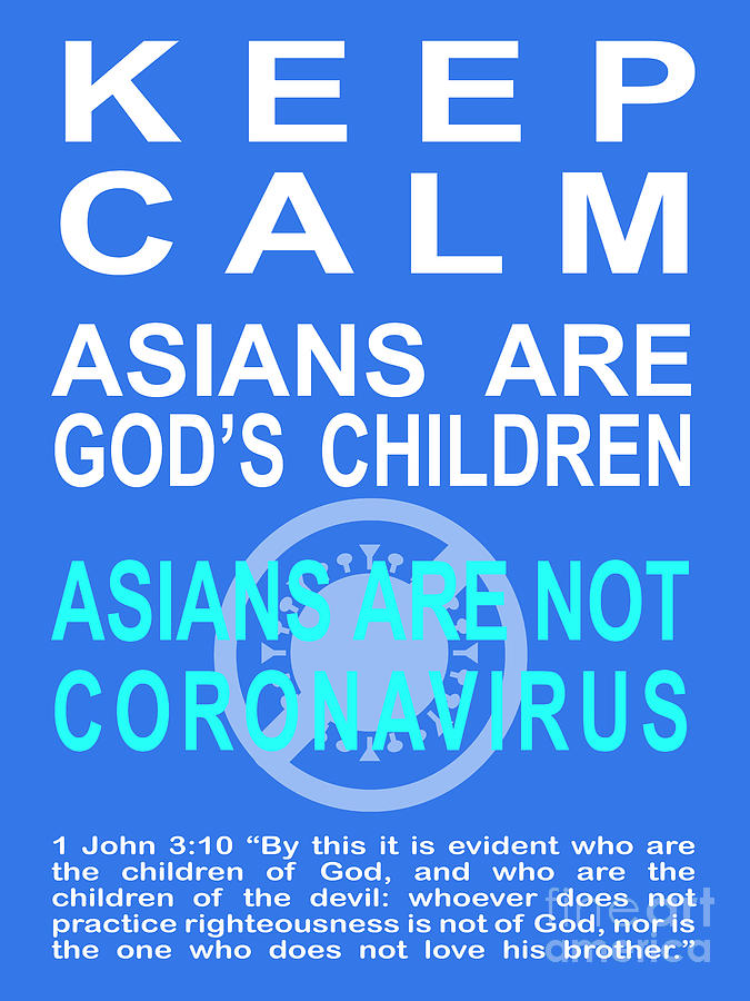 Keep Calm Asians Are Gods Children Asians Are Not Coronavirus 1 John 3 10 20200328v4 Photograph by Wingsdomain Art and Photography