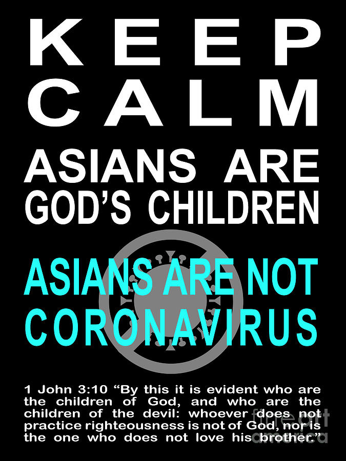 Keep Calm Asians Are Gods Children Asians Are Not Coronavirus 1 John 3 10 20200328v5 Photograph by Wingsdomain Art and Photography