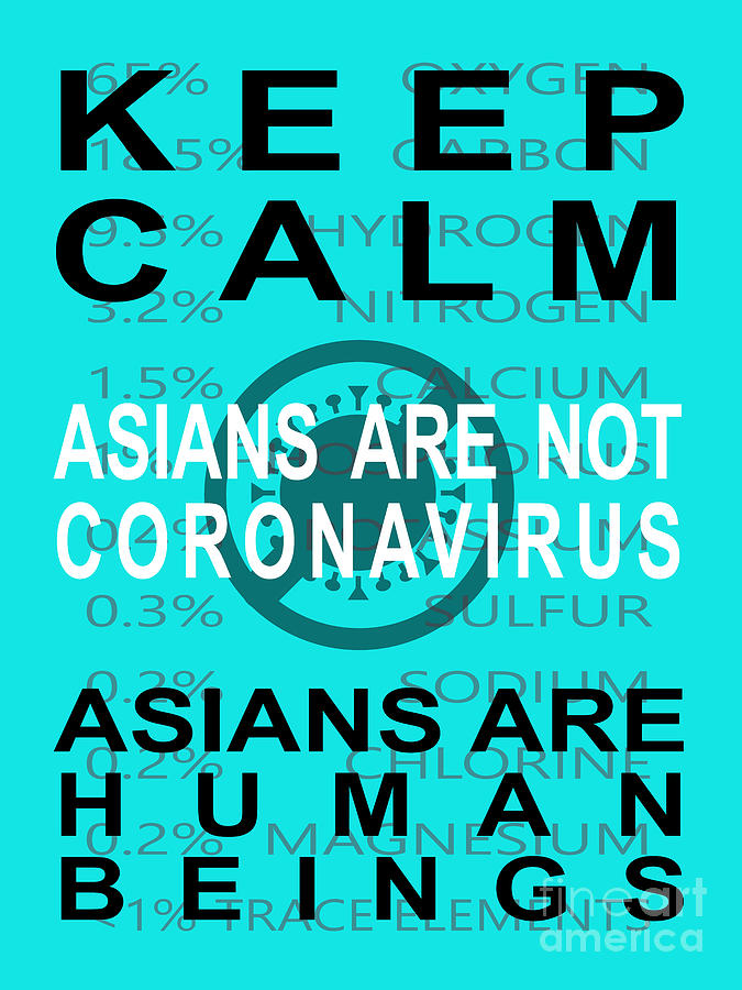 Keep Calm Asians Are Not A Coronavirus Asians Are Human Beings 20200408invertv1 Photograph by Wingsdomain Art and Photography