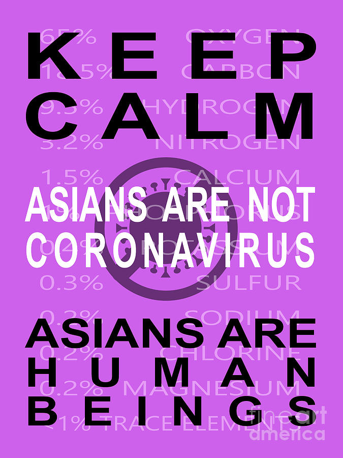 Keep Calm Asians Are Not A Coronavirus Asians Are Human Beings 20200408invertv3 Photograph by Wingsdomain Art and Photography