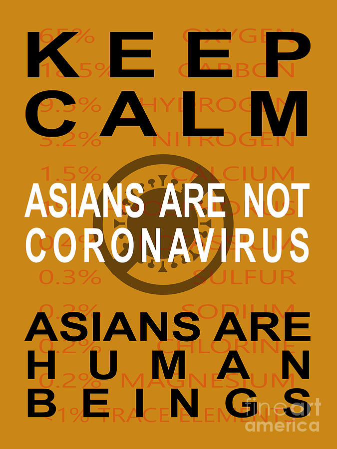 Keep Calm Asians Are Not A Coronavirus Asians Are Human Beings 20200408invertv4 Photograph by Wingsdomain Art and Photography