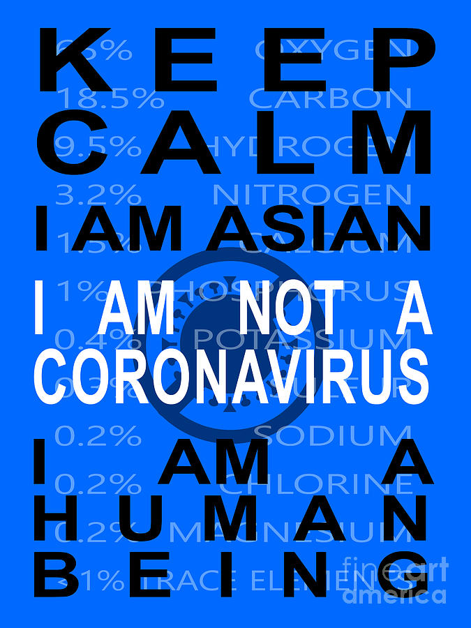 Keep Calm I Am Asian I Am Not A Coronavirus I Am A Human Being 20200407invertv2 Photograph by Wingsdomain Art and Photography